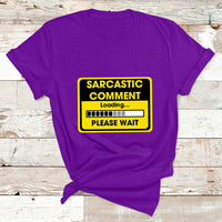 Warning Sarcastic Comment Loading Please Wait Sarcasm Humor T Shirt - Wonder Print Shop