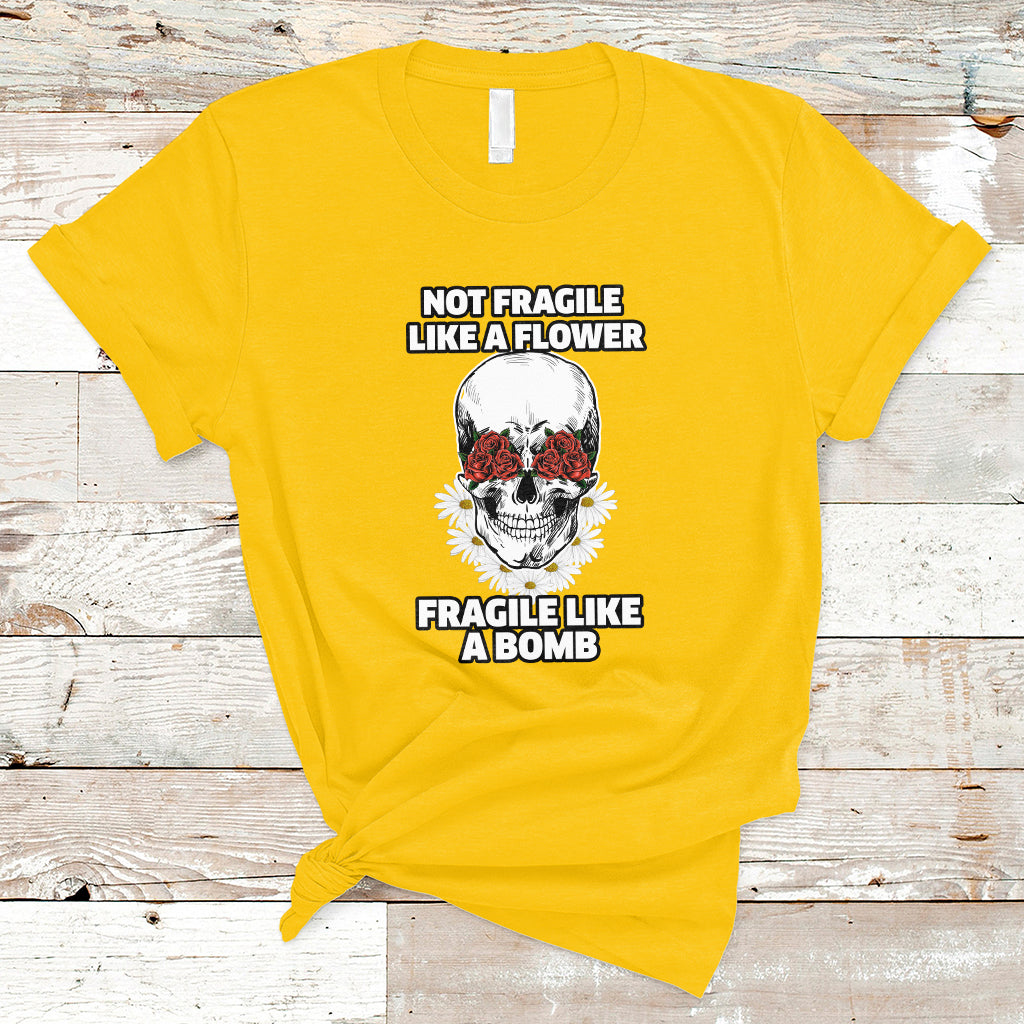 Not Fragile Like A Flower Fragile Like A Bomb Floral Skull T-Shirt - Wonder Print Shop
