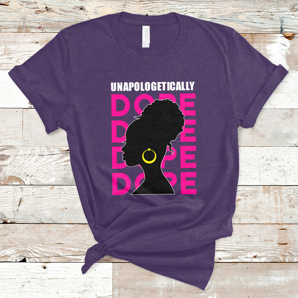 Unapologetically Dope Black History Month African American T Shirt - Wonder Print Shop