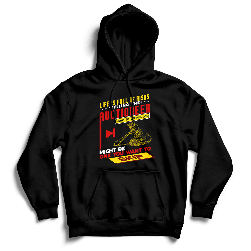 Life Is Full Of Risks Telling Auctioneer How To Do His Job Hoodie - Wonder Print Shop