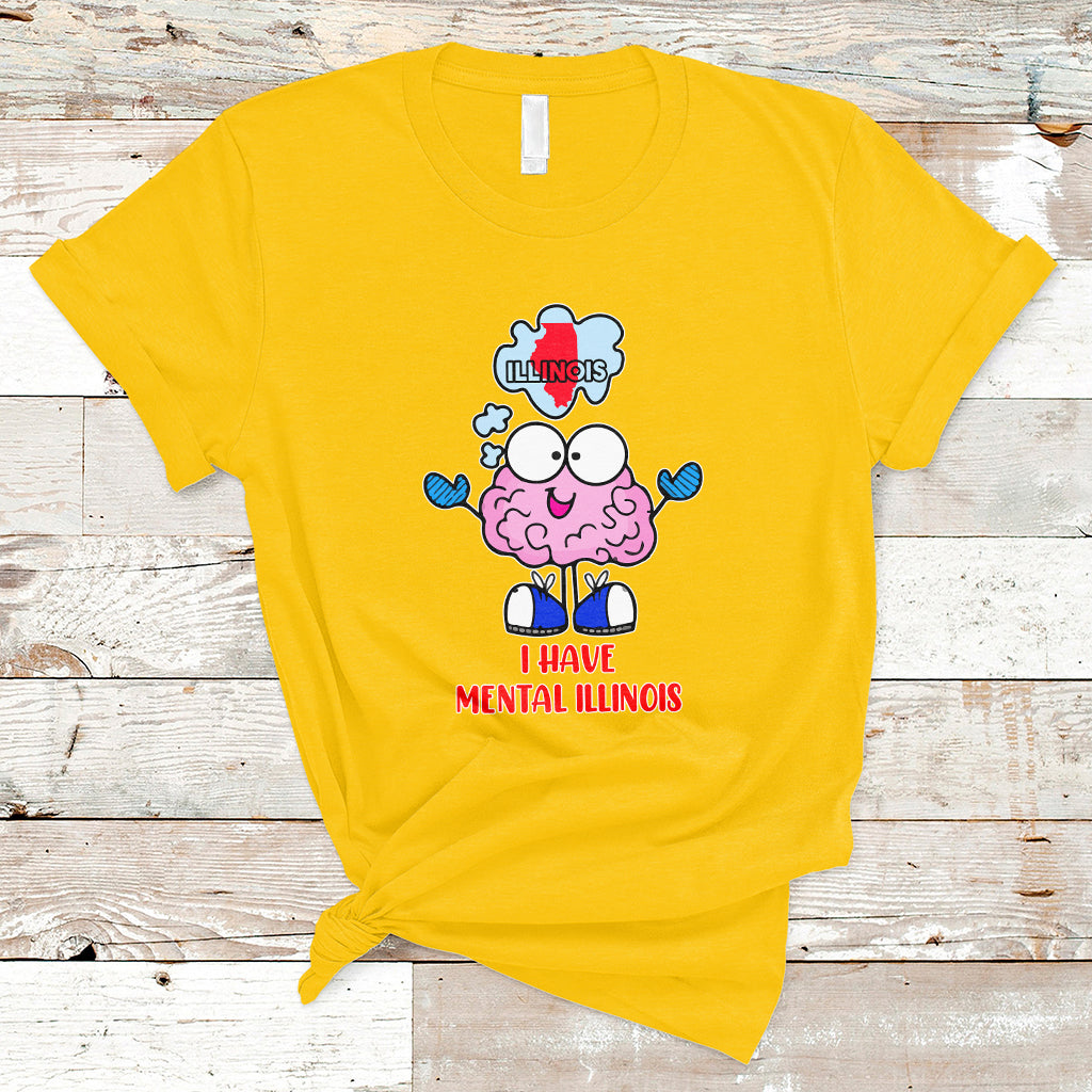 I Have Mental Illinois Funny Pun Mental Heath Quote Lover T Shirt - Wonder Print Shop