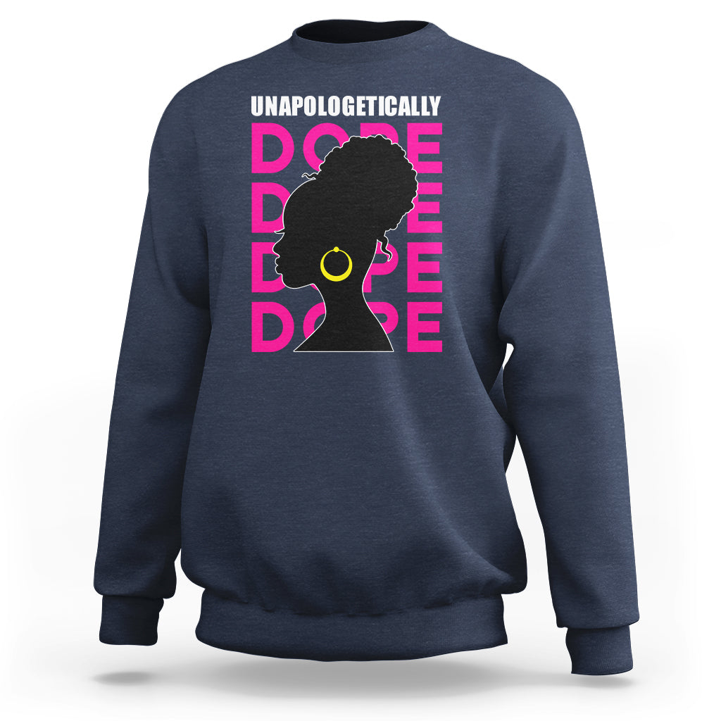 Unapologetically Dope Black History Month African American Sweatshirt - Wonder Print Shop