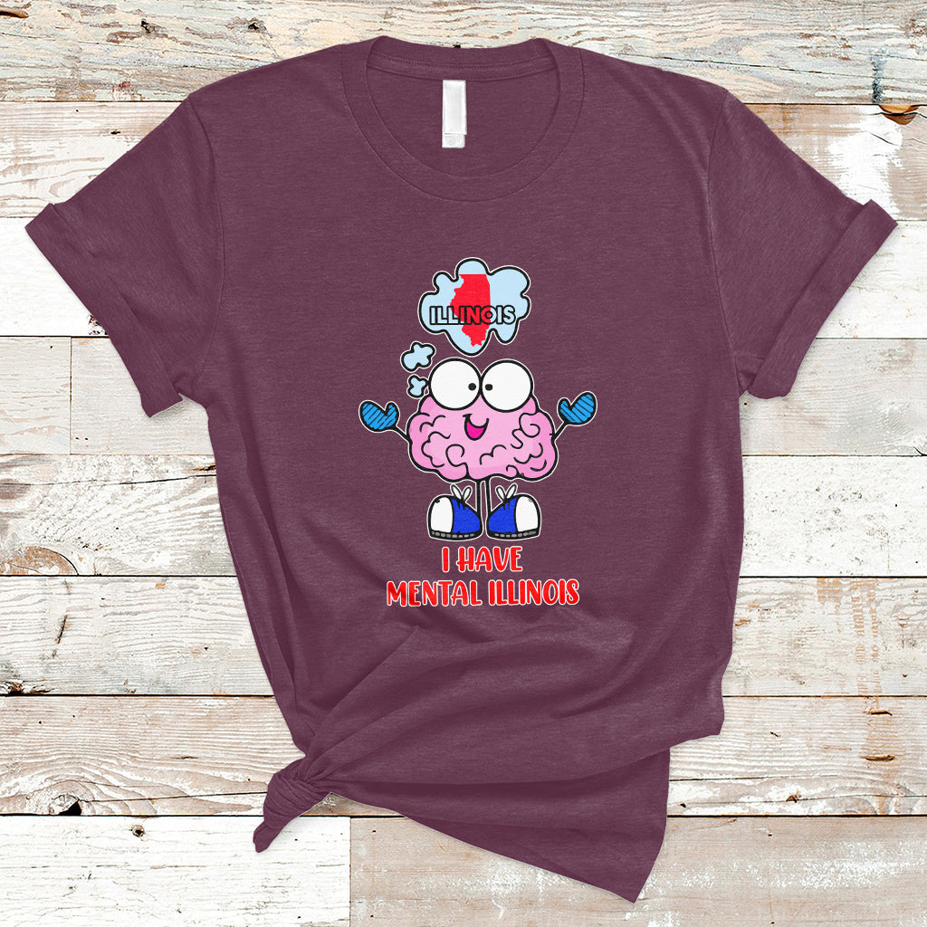 I Have Mental Illinois Funny Pun Mental Heath Quote Lover T Shirt - Wonder Print Shop