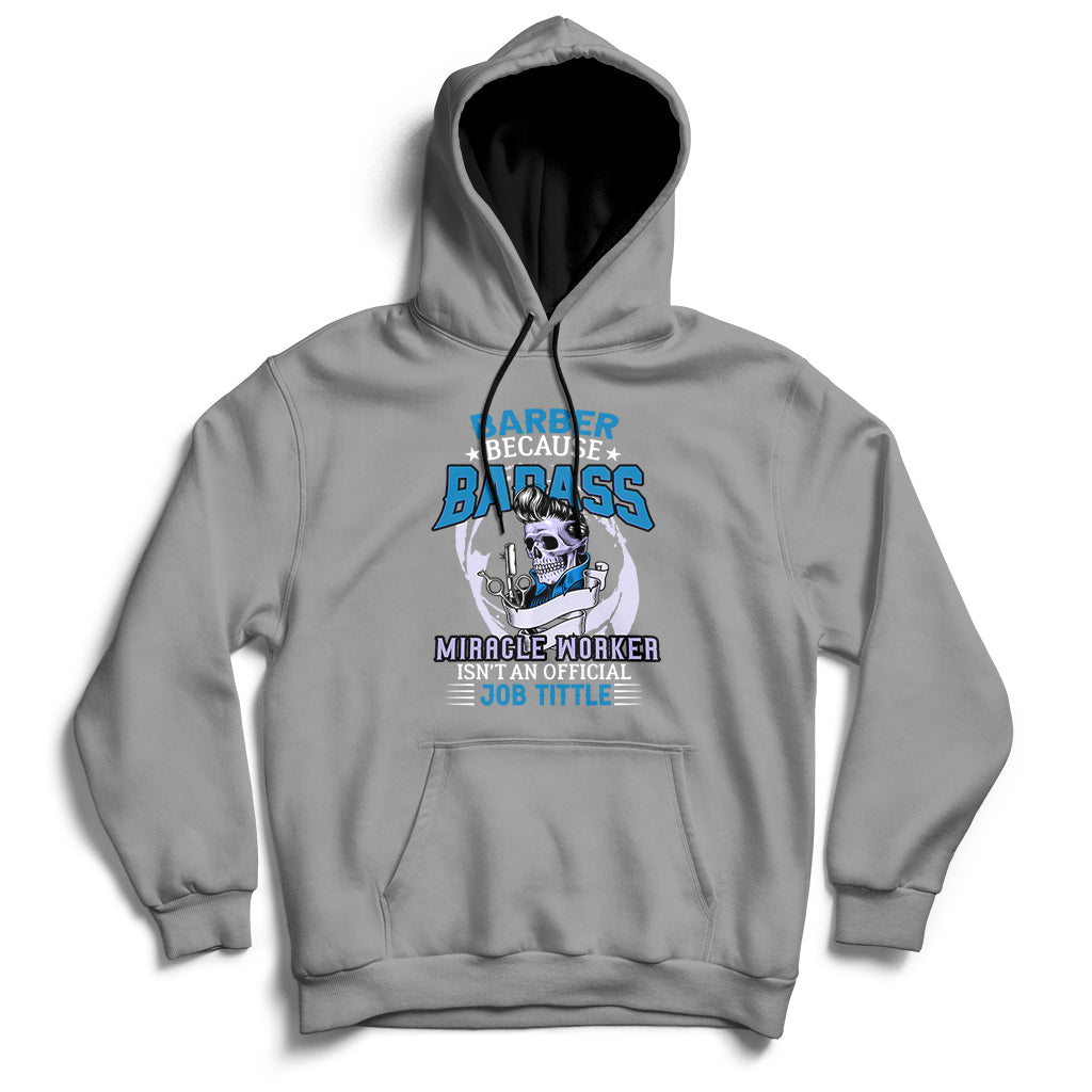 Barber Because Badass Miracle Worker Hoodie - Wonder Print Shop