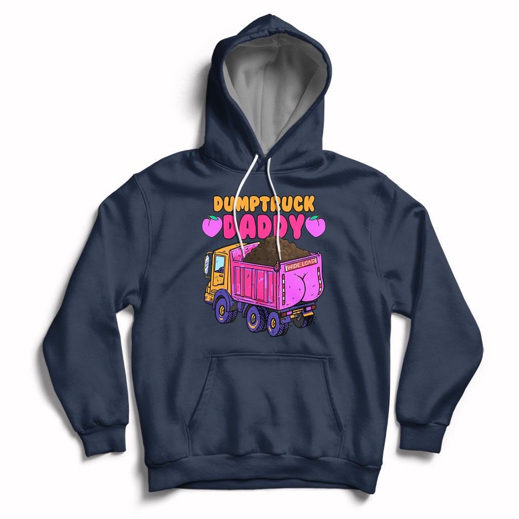 Dumptruck Daddy Funny Hoodie - Wonder Print Shop