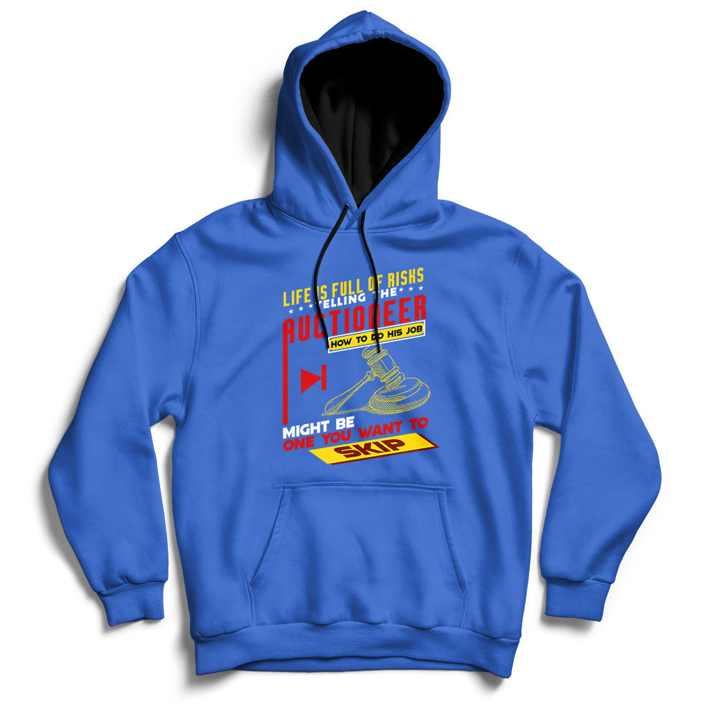 Life Is Full Of Risks Telling Auctioneer How To Do His Job Hoodie - Wonder Print Shop