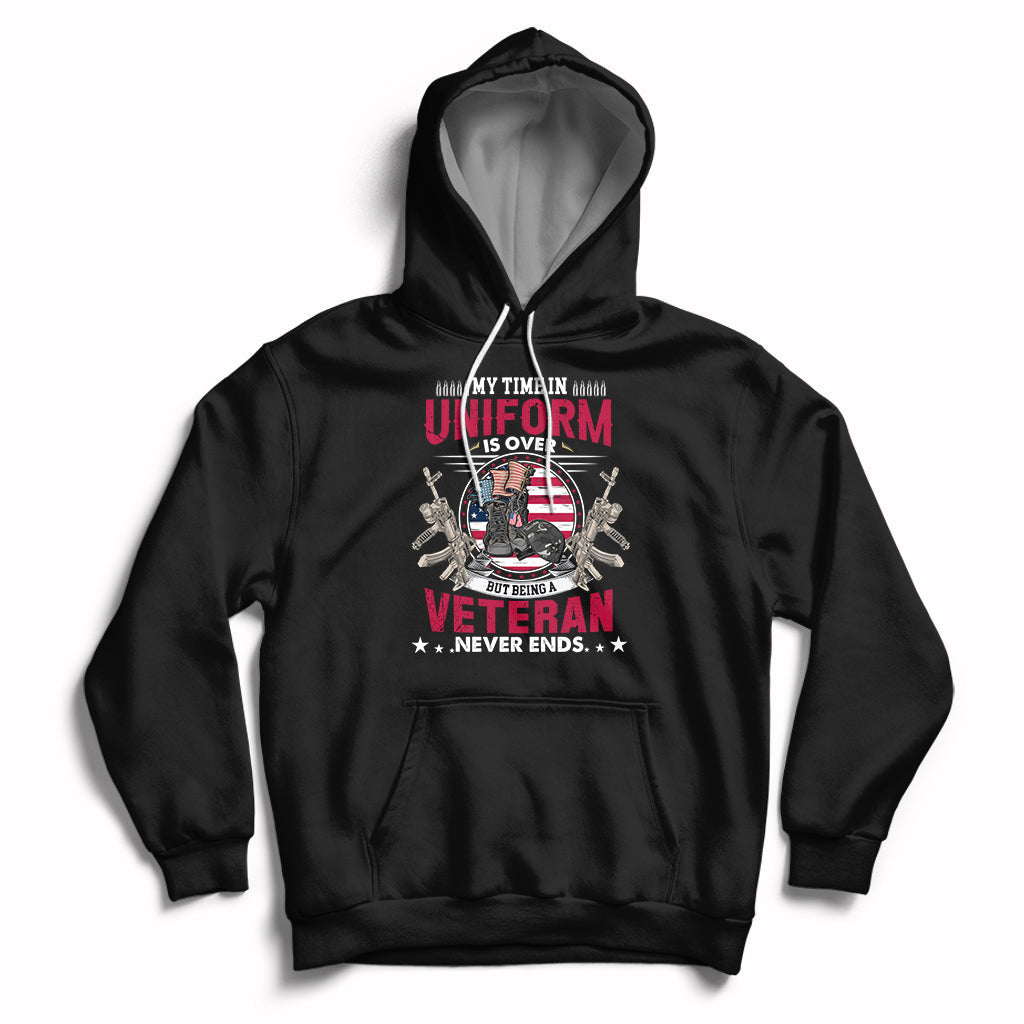 My Time In Uniform Is Over But Being A Veteran Never Ends Hoodie - Wonder Print Shop