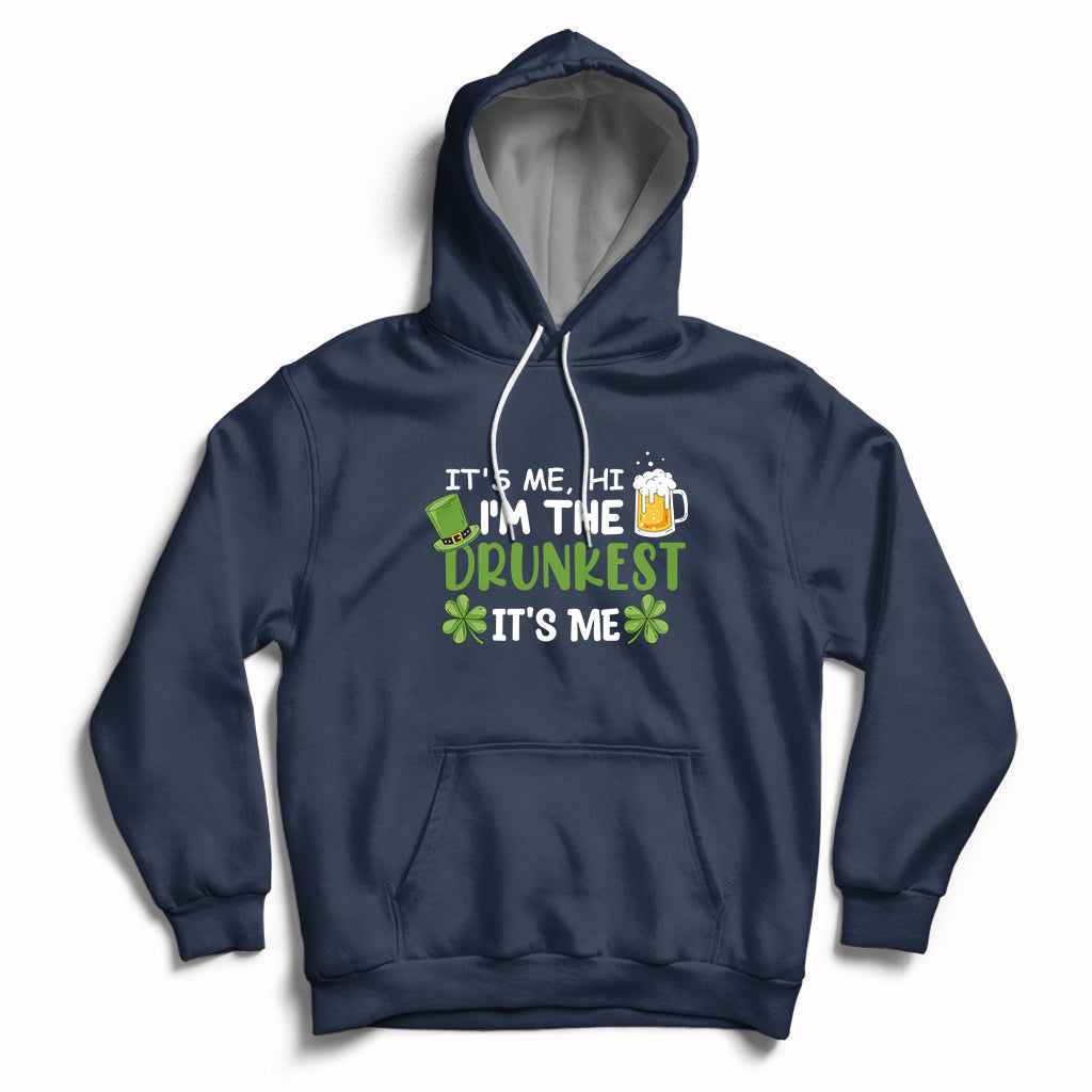 It's Me Hi I'm The Drunkest It's Me St Patrick's Day Beers Drinking Team Hoodie - Wonder Print Shop