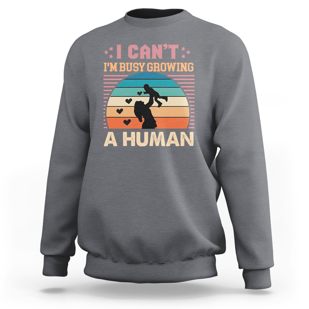 I Can't I'm Busy Growing A Human Pregnant Mom Vintage First Mother's Day Sweatshirt - Wonder Print Shop