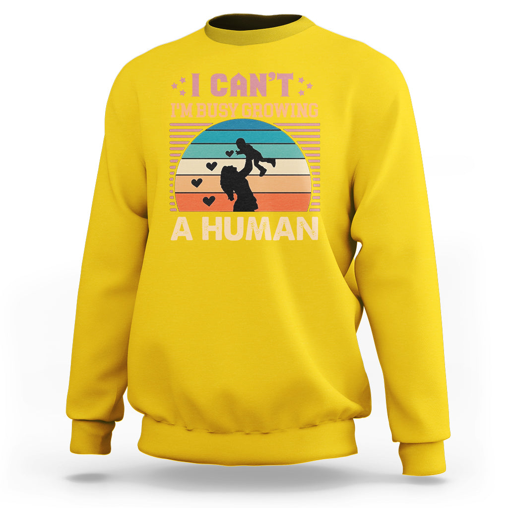 I Can't I'm Busy Growing A Human Pregnant Mom Vintage First Mother's Day Sweatshirt - Wonder Print Shop