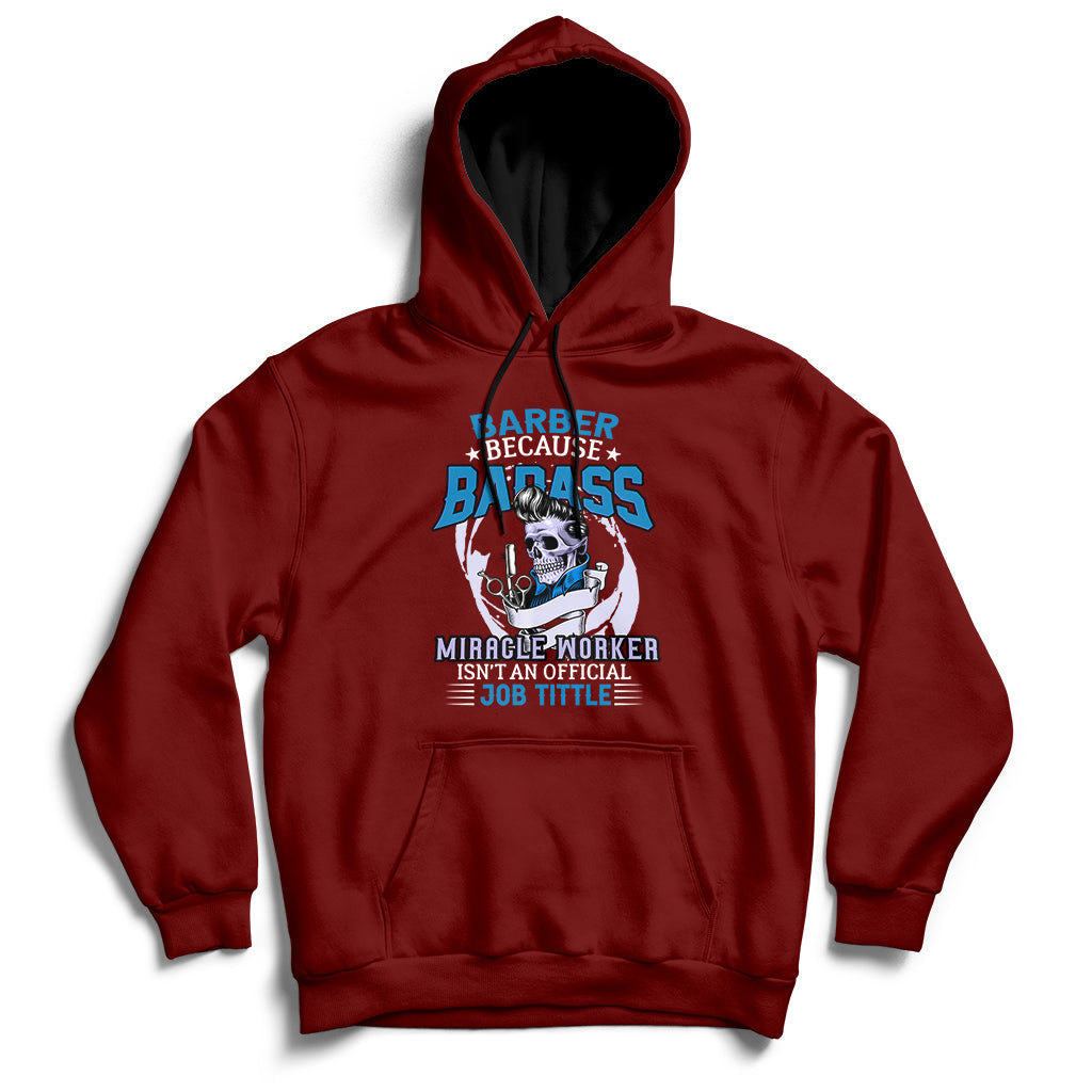 Barber Because Badass Miracle Worker Hoodie - Wonder Print Shop