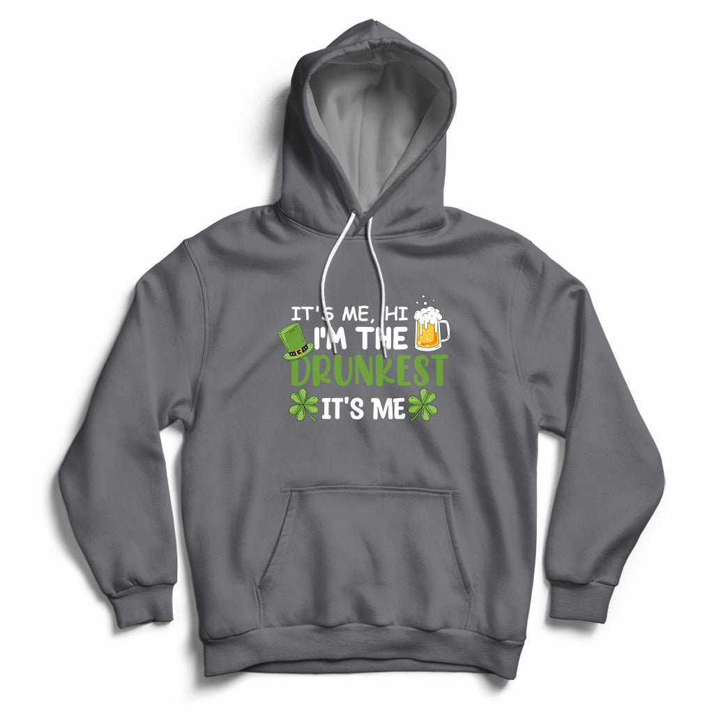 It's Me Hi I'm The Drunkest It's Me St Patrick's Day Beers Drinking Team Hoodie - Wonder Print Shop