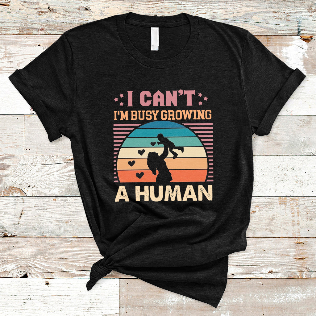 I Can't I'm Busy Growing A Human Pregnant Mom Vintage First Mother's Day T Shirt - Wonder Print Shop