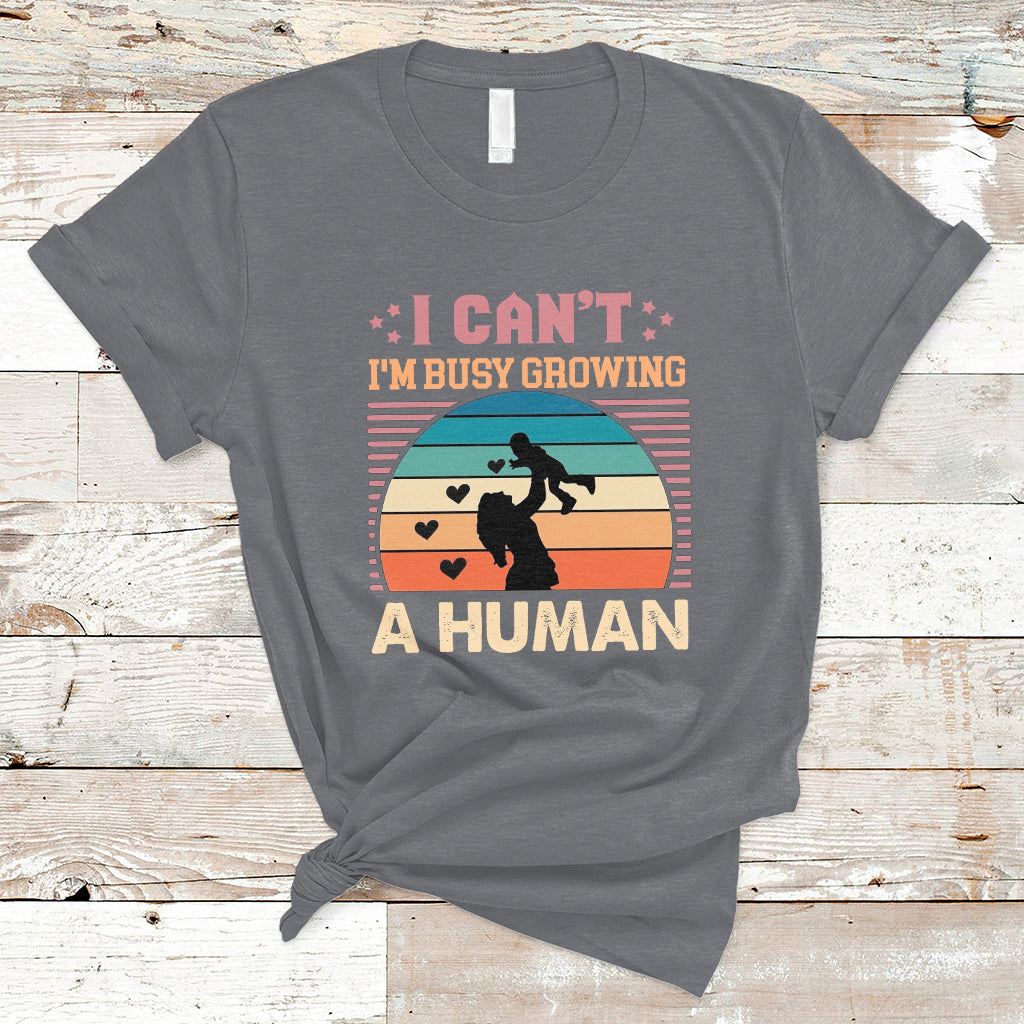 I Can't I'm Busy Growing A Human Pregnant Mom Vintage First Mother's Day T Shirt - Wonder Print Shop