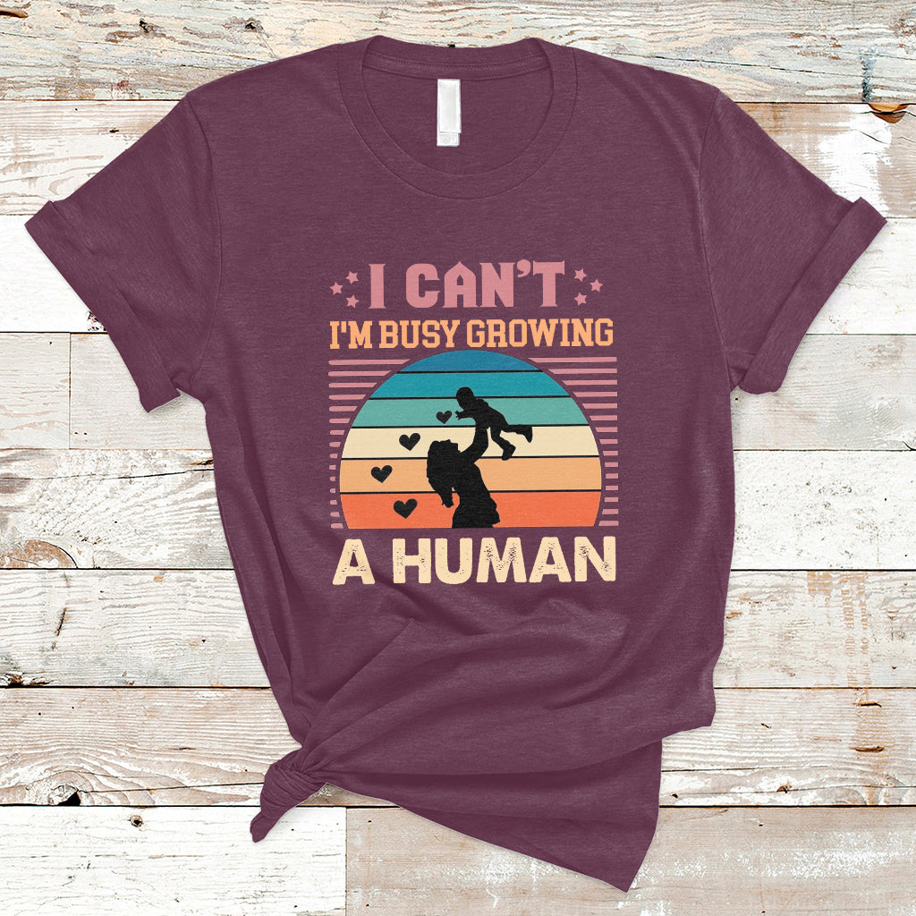 I Can't I'm Busy Growing A Human Pregnant Mom Vintage First Mother's Day T Shirt - Wonder Print Shop