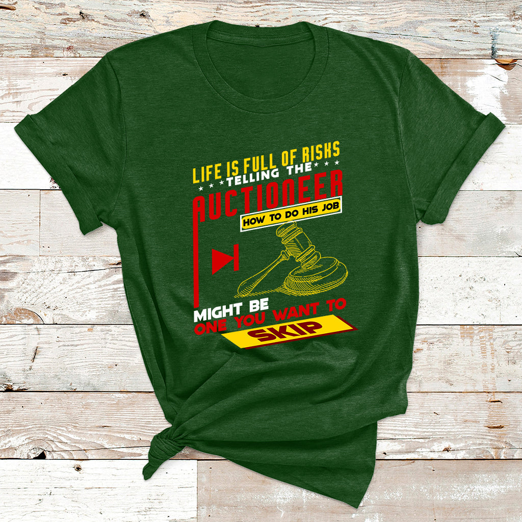 Life Is Full Of Risks Telling Auctioneer How To Do His Job T Shirt - Wonder Print Shop