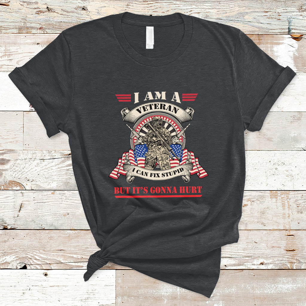 Funny I Am A Veteran I Can Fix Stupid But It's Gonna Hurt T-Shirt - Wonder Print Shop