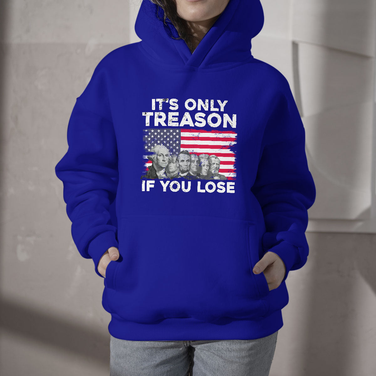 Vintage It's Only Treason If You Lose 4th Of July Independence Day Presidents Day Founding Fathers US Pride American Flag Patriots Political Hoodie - Wonder Print Shop