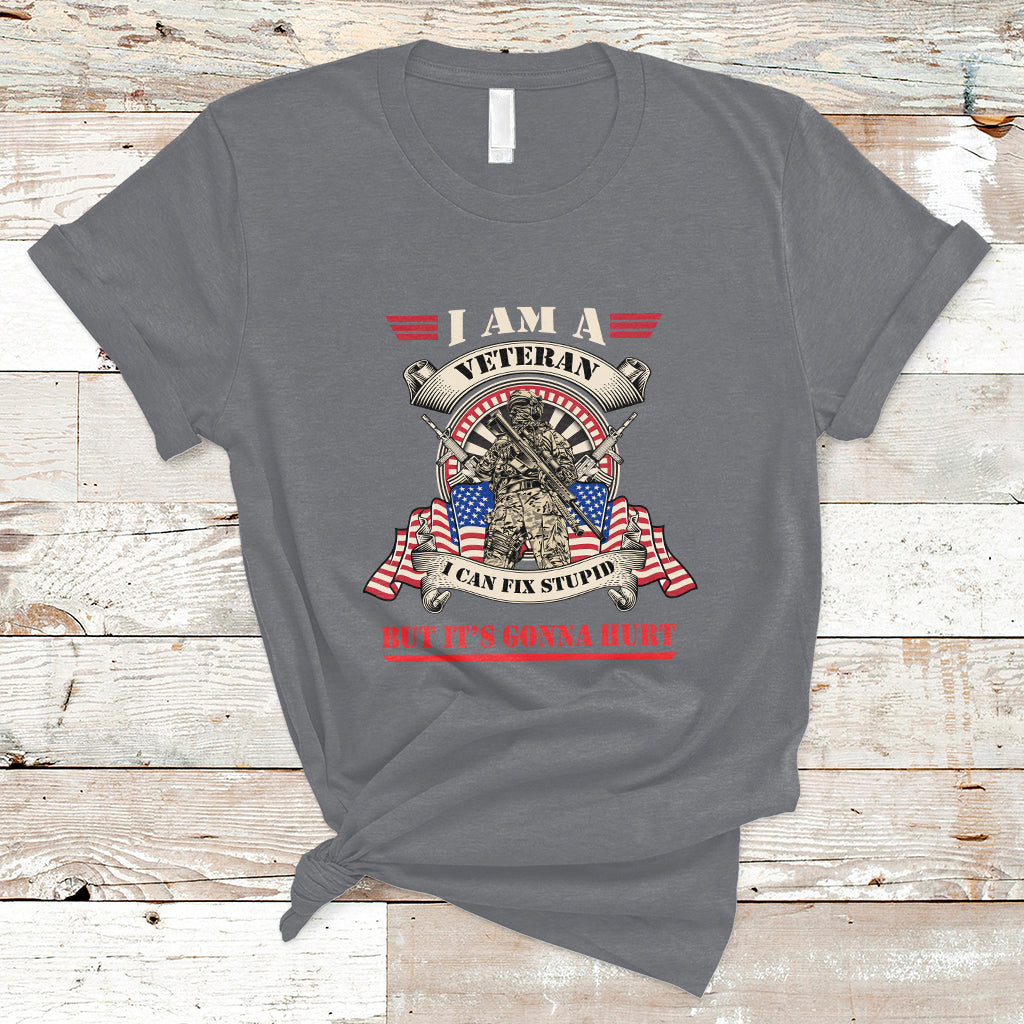 Funny I Am A Veteran I Can Fix Stupid But It's Gonna Hurt T-Shirt - Wonder Print Shop