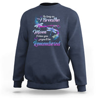As Long As I Breathe Mom I Miss You You'll Be Remembered Mother's Day Sweatshirt - Wonder Print Shop