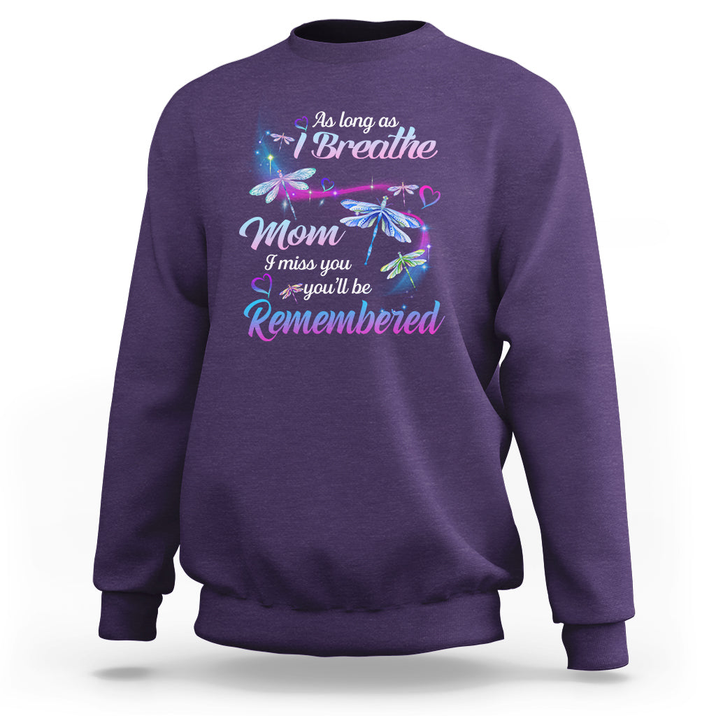 As Long As I Breathe Mom I Miss You You'll Be Remembered Mother's Day Sweatshirt - Wonder Print Shop