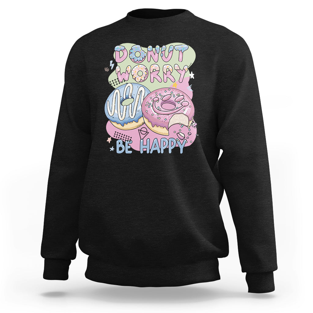 Donut Worry Be Happy Positive Funny Gifts Mens Womens Kids Sweatshirt - Wonder Print Shop