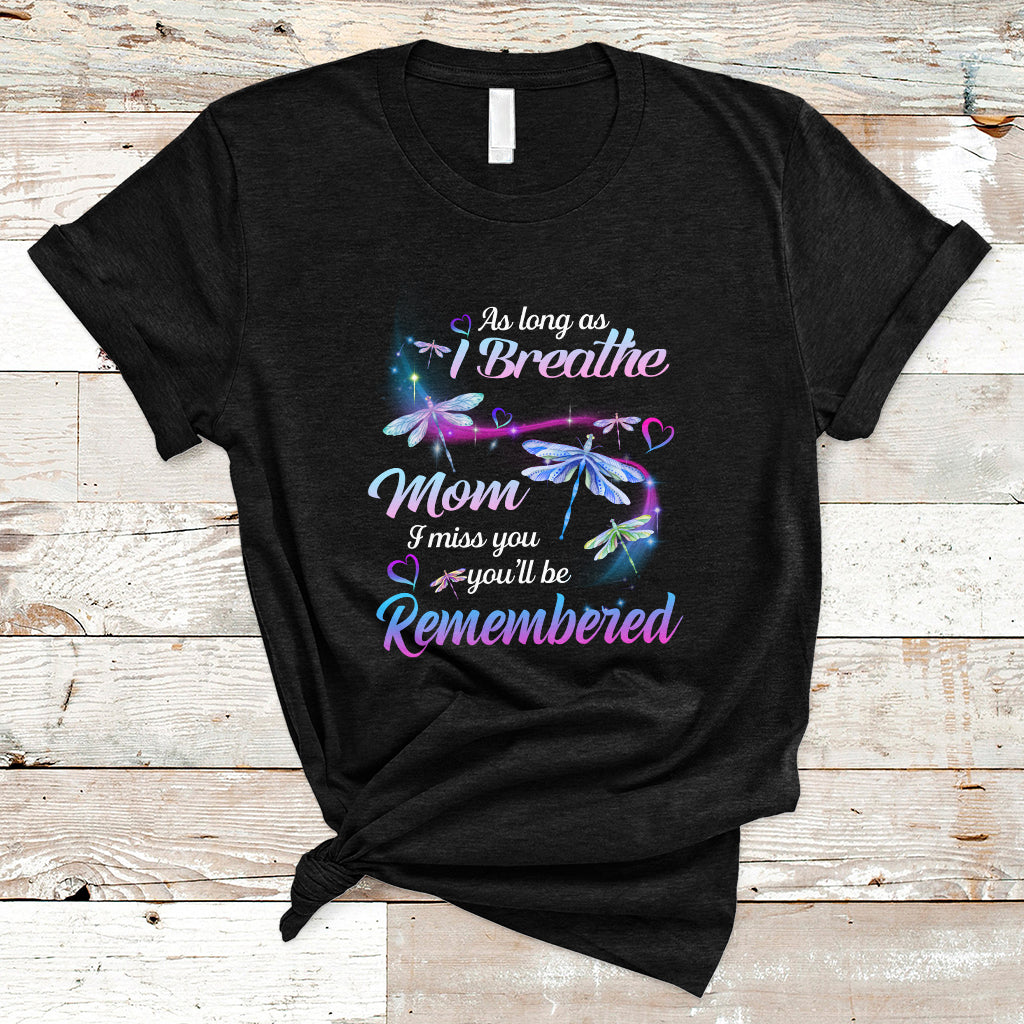 As Long As I Breathe Mom I Miss You You'll Be Remembered Mother's Day T Shirt - Wonder Print Shop