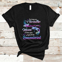 As Long As I Breathe Mom I Miss You You'll Be Remembered Mother's Day T Shirt - Wonder Print Shop