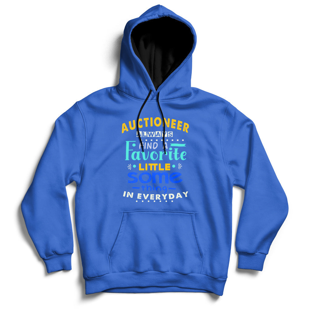 Auctioneer Always Find A Favorite Little Some Thing In Everyday Hoodie - Wonder Print Shop