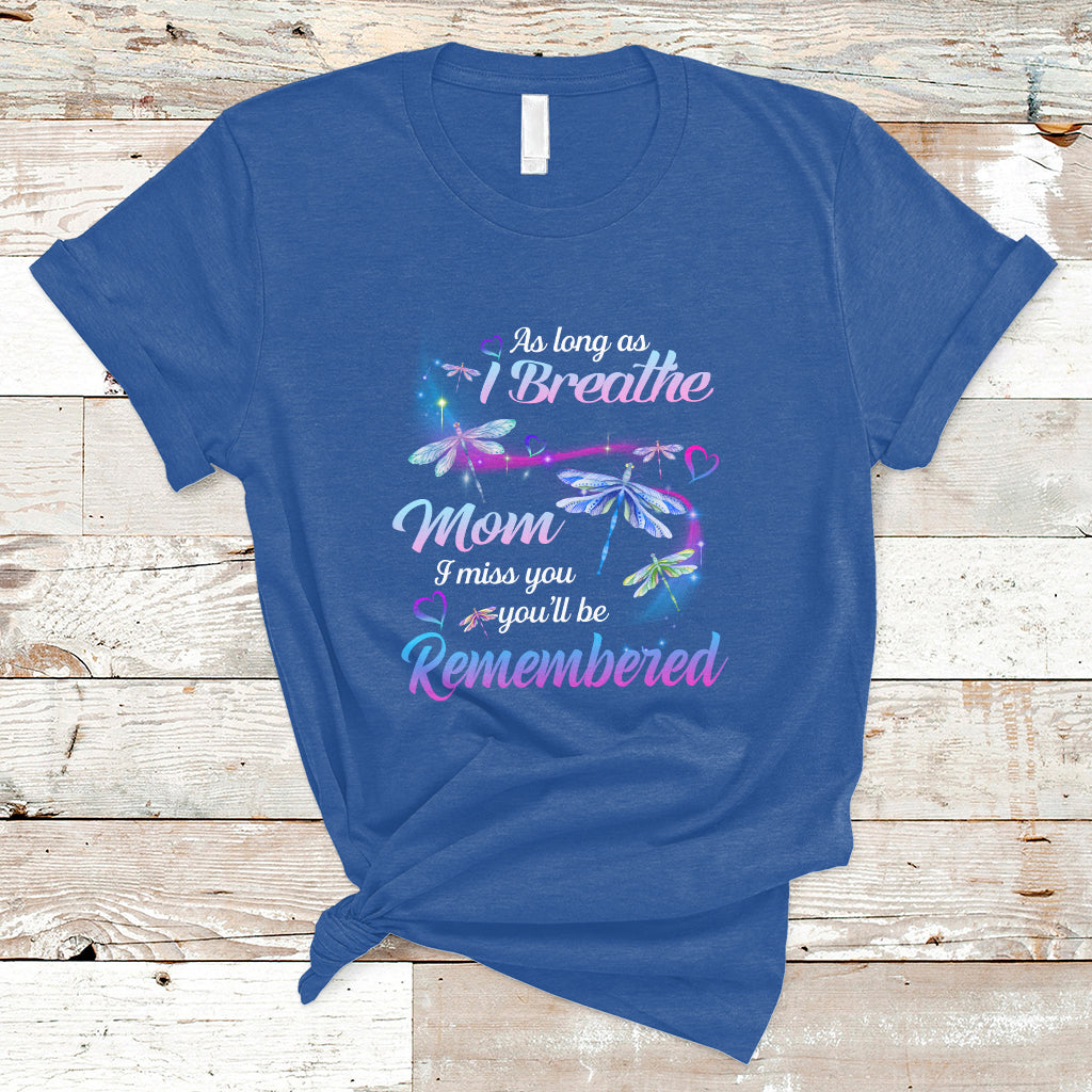 As Long As I Breathe Mom I Miss You You'll Be Remembered Mother's Day T Shirt - Wonder Print Shop