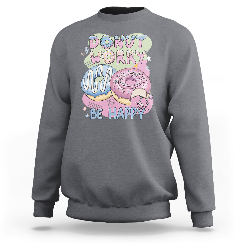 Donut Worry Be Happy Positive Funny Gifts Mens Womens Kids Sweatshirt - Wonder Print Shop