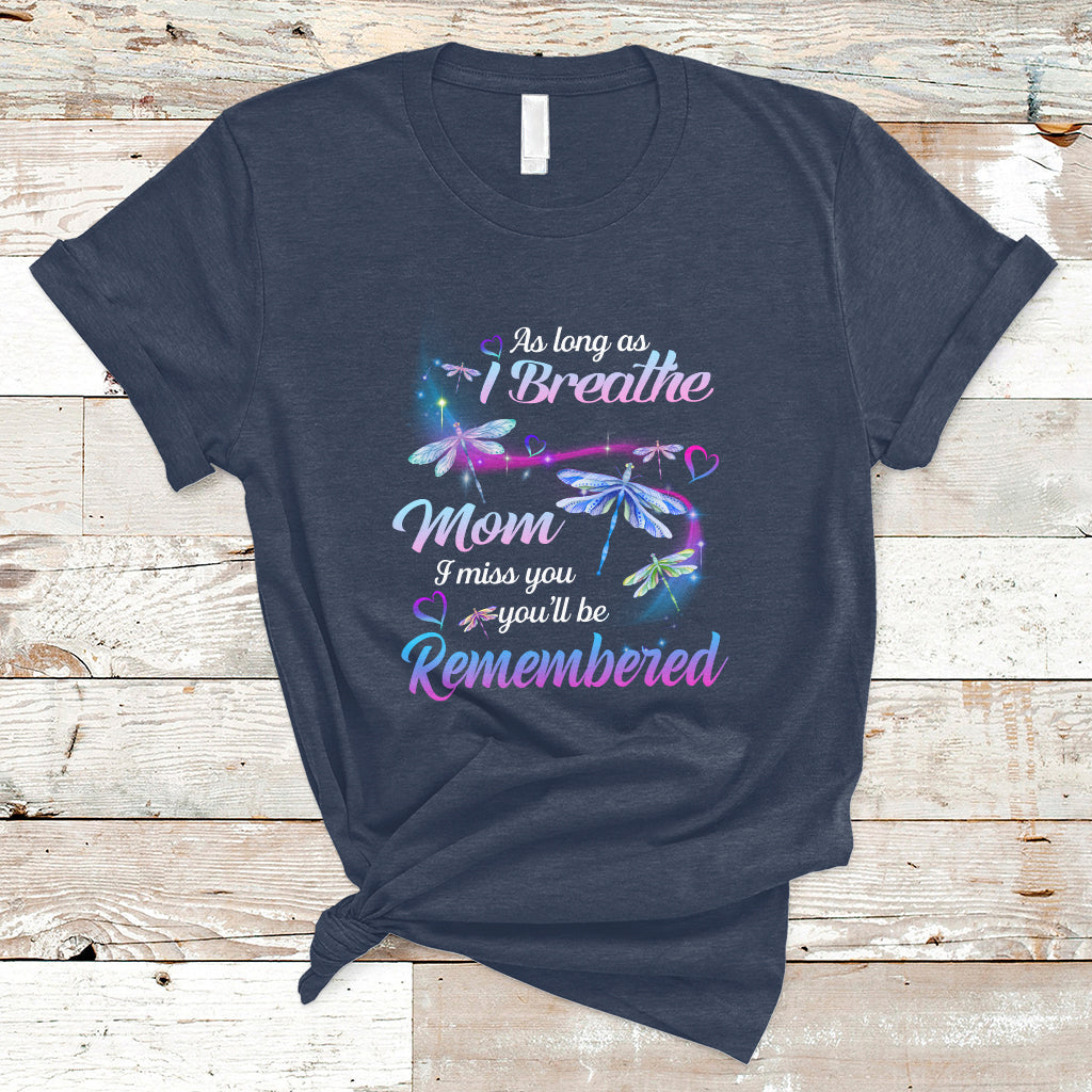 As Long As I Breathe Mom I Miss You You'll Be Remembered Mother's Day T Shirt - Wonder Print Shop