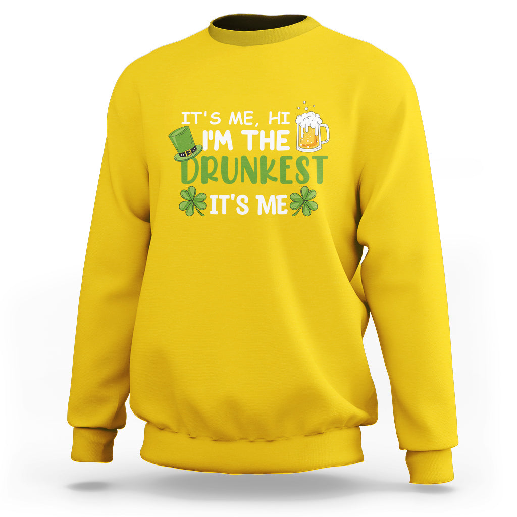 It's Me Hi I'm The Drunkest It's Me St Patrick's Day Beers Drinking Team Sweatshirt - Wonder Print Shop
