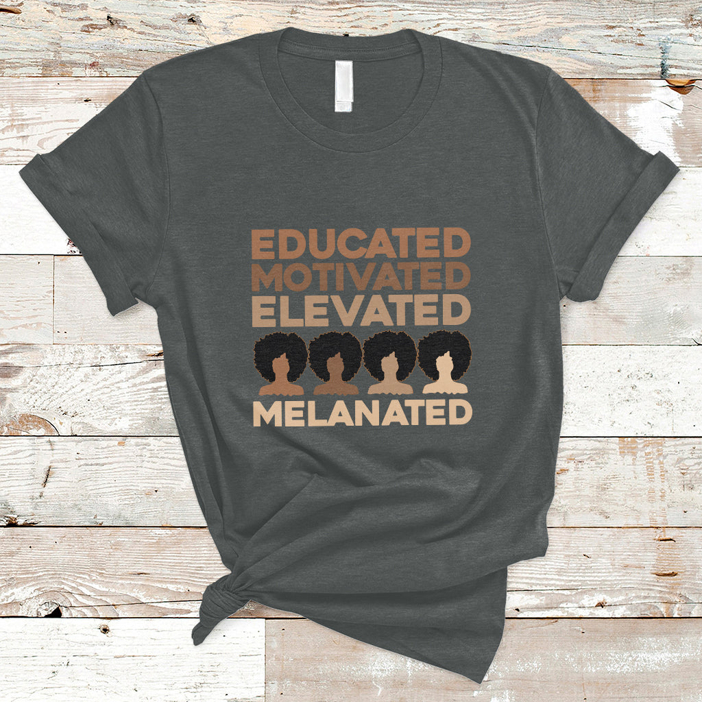 Educated Motivated Elevated Melanated Black Pride Melanin T Shirt - Wonder Print Shop
