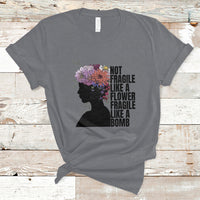 Not Fragile Like A Flower Fragile Like A Bomb Women's Day T-Shirt - Wonder Print Shop