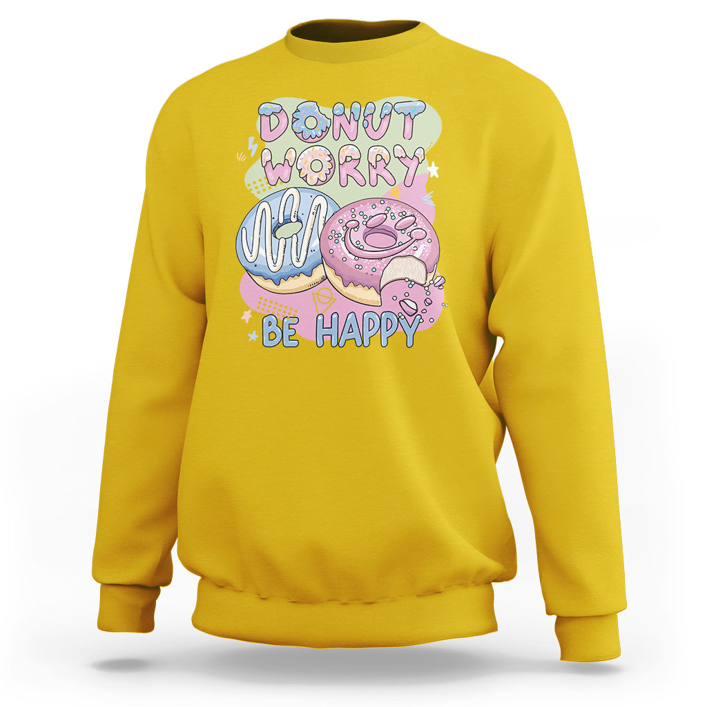 Donut Worry Be Happy Positive Funny Gifts Mens Womens Kids Sweatshirt - Wonder Print Shop