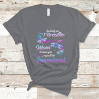 As Long As I Breathe Mom I Miss You You'll Be Remembered Mother's Day T Shirt - Wonder Print Shop