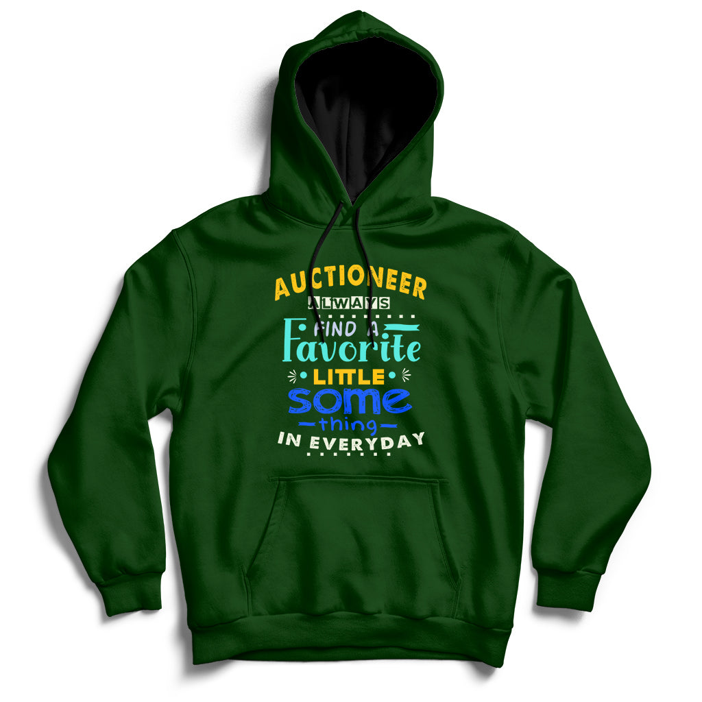 Auctioneer Always Find A Favorite Little Some Thing In Everyday Hoodie - Wonder Print Shop