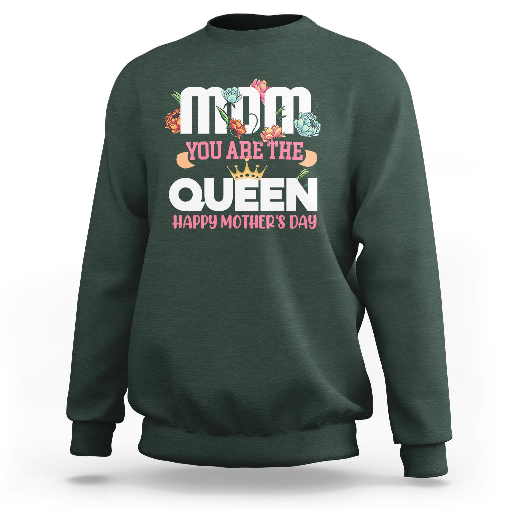 Happy Mothers Day Mom You Are The Queen Crown Flowers Best Mom Ever Sweatshirt - Wonder Print Shop