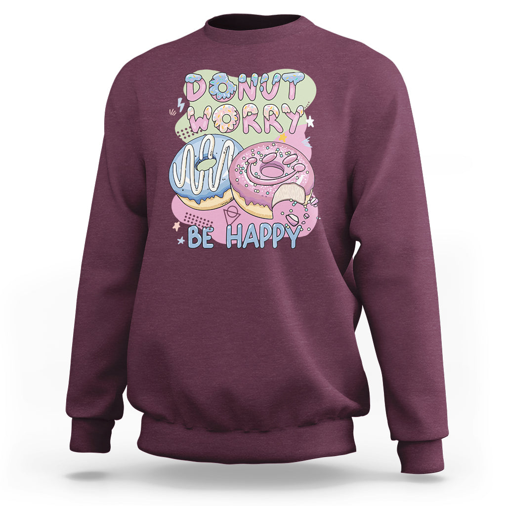 Donut Worry Be Happy Positive Funny Gifts Mens Womens Kids Sweatshirt - Wonder Print Shop