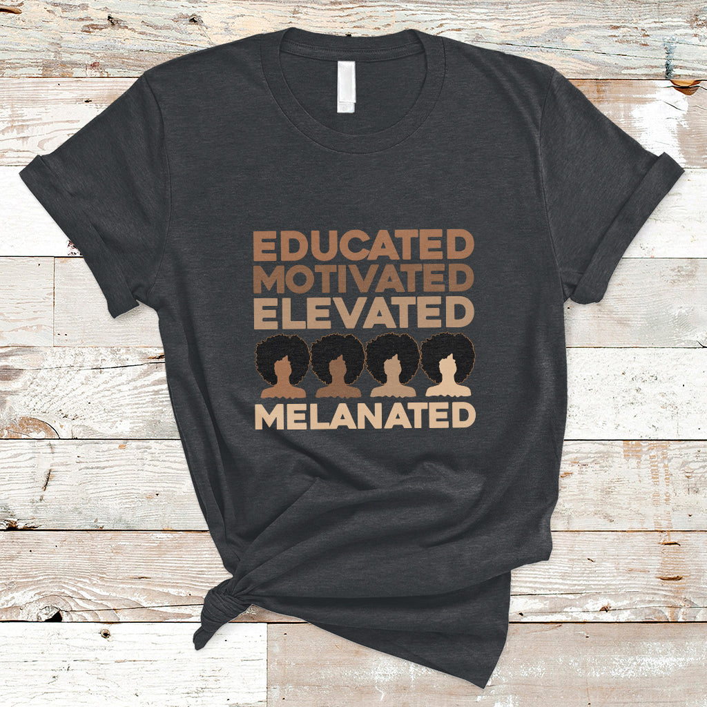Educated Motivated Elevated Melanated Black Pride Melanin T Shirt - Wonder Print Shop
