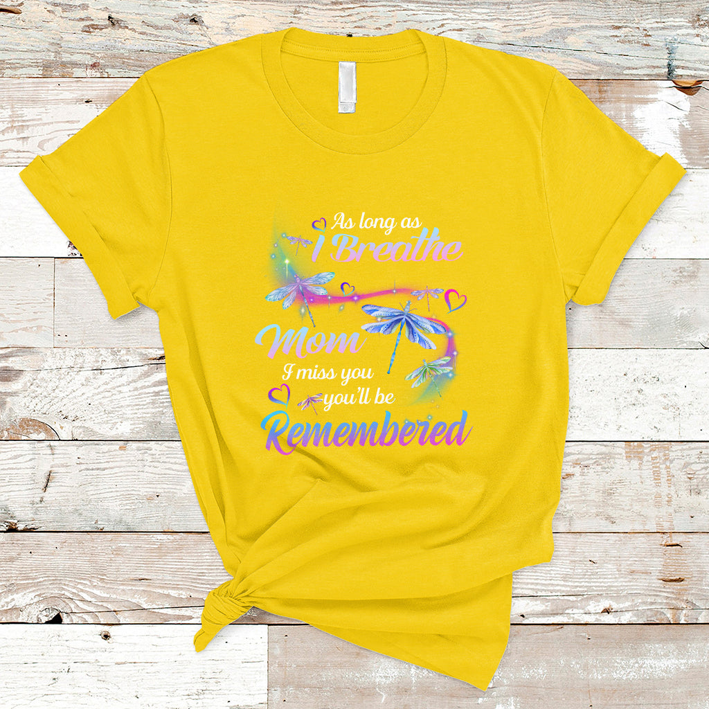 As Long As I Breathe Mom I Miss You You'll Be Remembered Mother's Day T Shirt - Wonder Print Shop