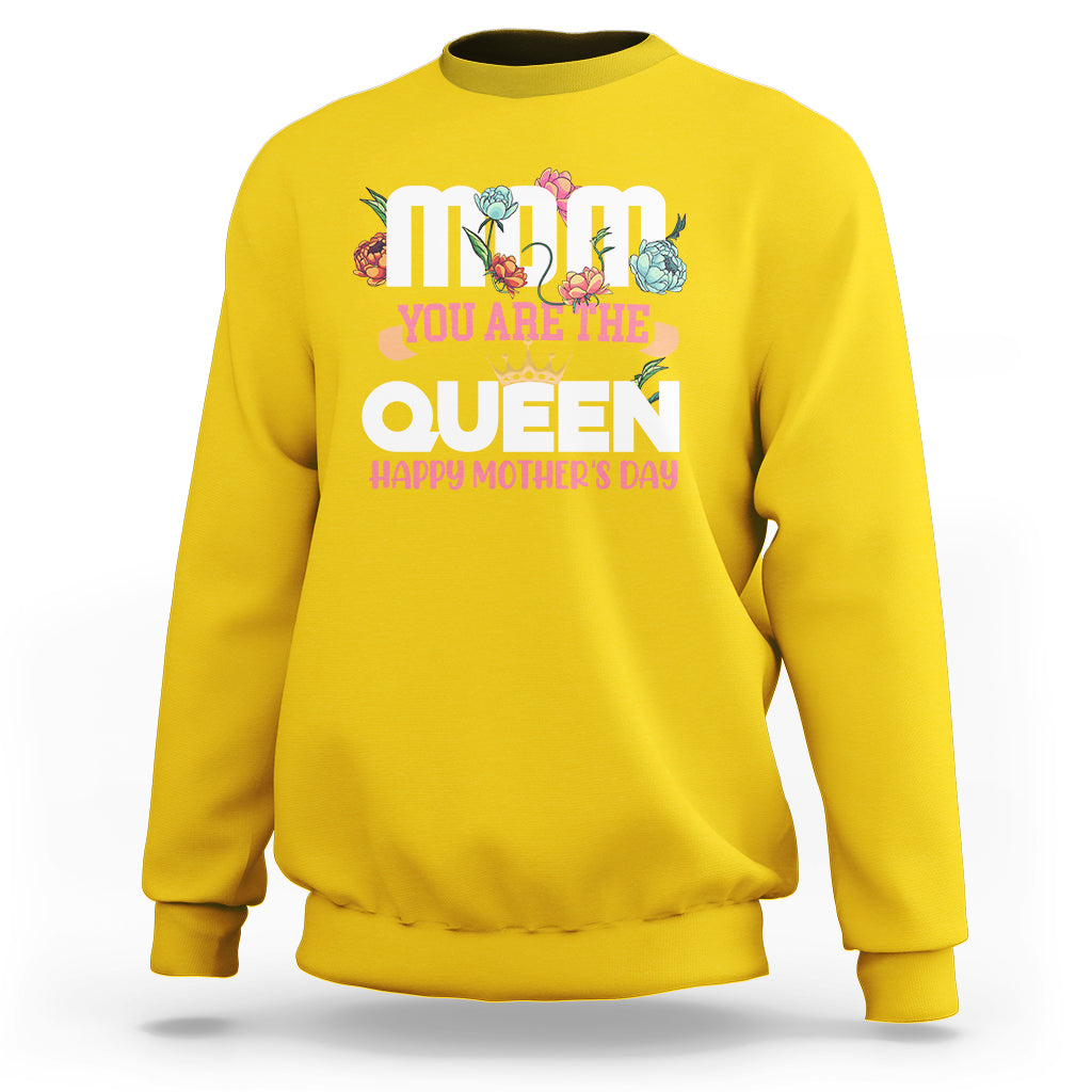 Happy Mothers Day Mom You Are The Queen Crown Flowers Best Mom Ever Sweatshirt - Wonder Print Shop