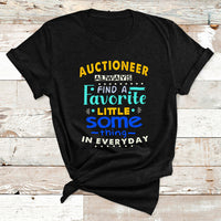 Auctioneer Always Find A Favorite Little Some Thing In Everyday T Shirt - Wonder Print Shop