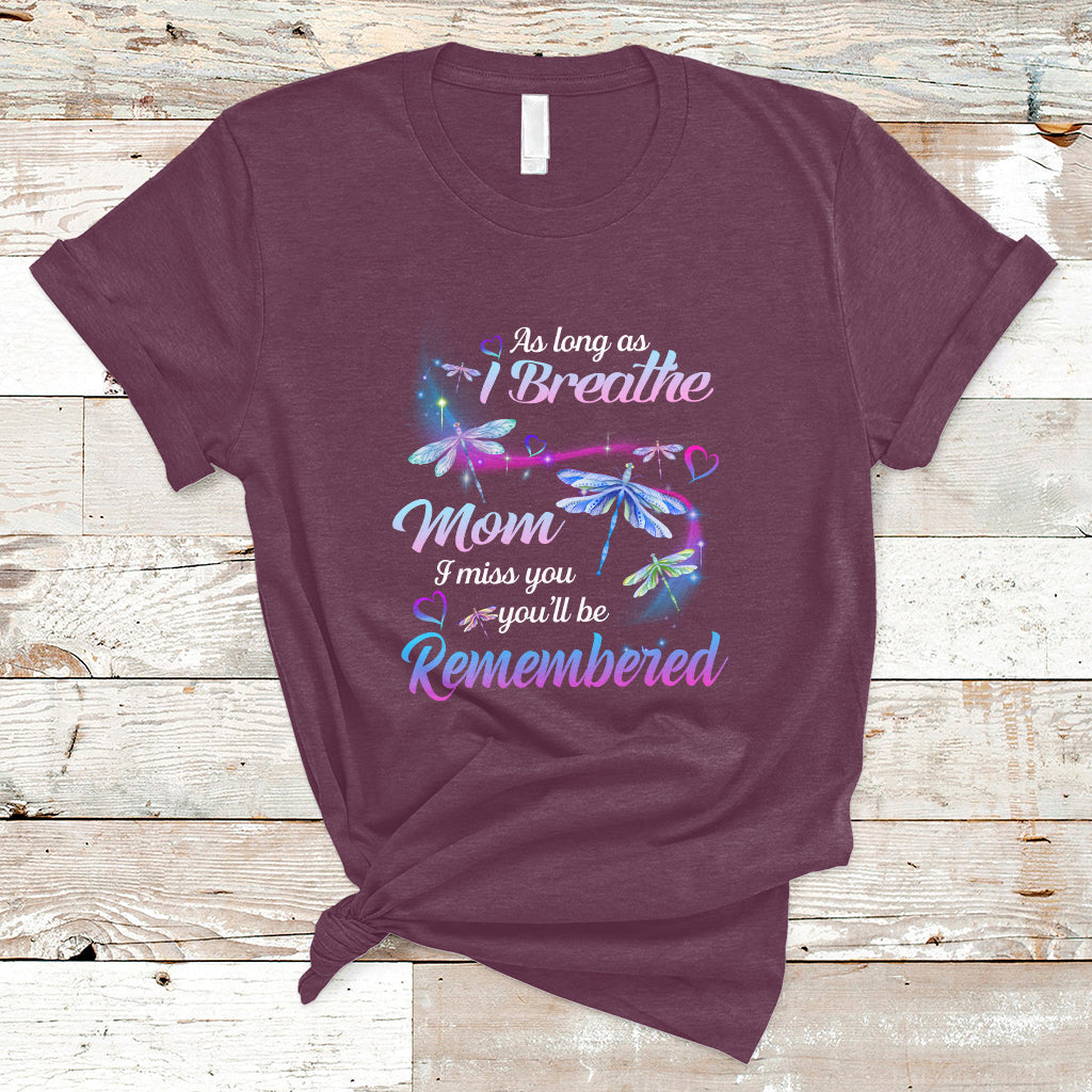 As Long As I Breathe Mom I Miss You You'll Be Remembered Mother's Day T Shirt - Wonder Print Shop