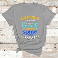 Auctioneer Always Find A Favorite Little Some Thing In Everyday T Shirt - Wonder Print Shop
