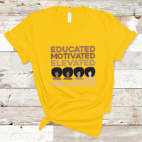 Educated Motivated Elevated Melanated Black Pride Melanin T Shirt - Wonder Print Shop