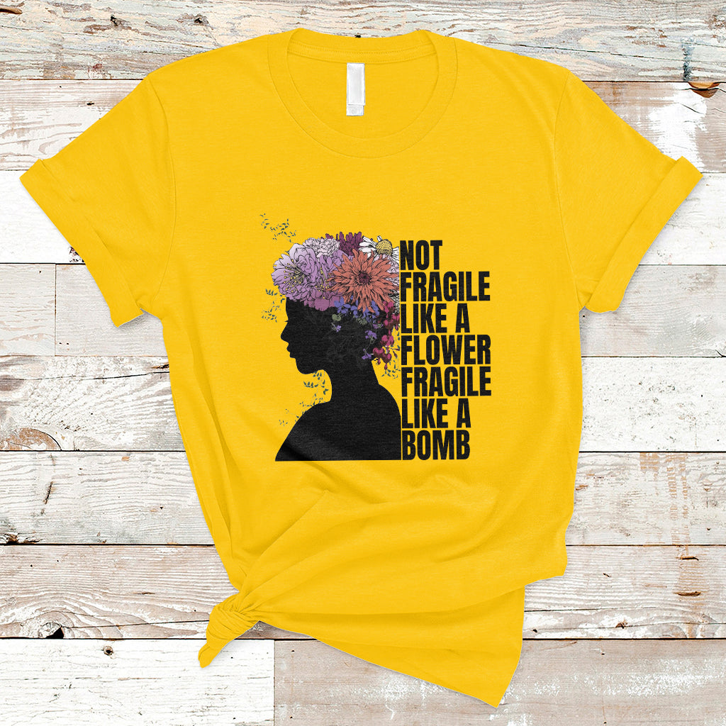 Not Fragile Like A Flower Fragile Like A Bomb Women's Day T-Shirt - Wonder Print Shop