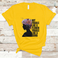 Not Fragile Like A Flower Fragile Like A Bomb Women's Day T-Shirt - Wonder Print Shop