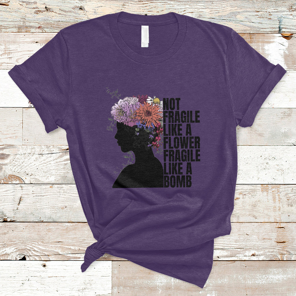Not Fragile Like A Flower Fragile Like A Bomb Women's Day T-Shirt - Wonder Print Shop